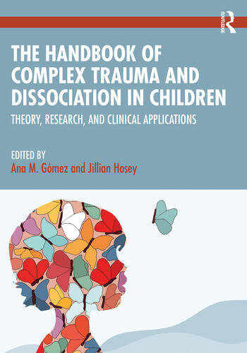 The Handbook of Complex Trauma and Dissociation in Children 